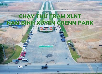 ĐẨY NHANH TIẾN ĐỘ HOÀN THIỆN HẠ TẦNG: CHẠY THỬ TRẠM XỬ LÝ NƯỚC THẢI TẠI NAM BÌNH XUYÊN GREEN PARK