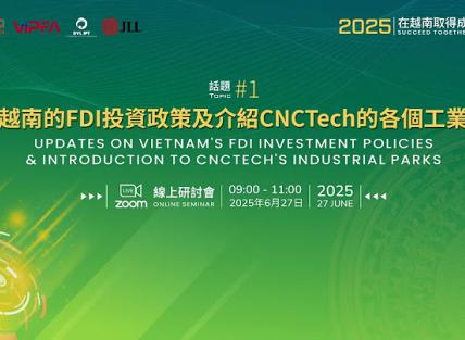 Chủ đề :Cập nhật chính sách Đầu tư FDI tại VN & Giới thiệu các KCN của CNCTech
