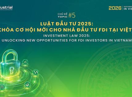 #5: “Luật Đầu tư 2025: Mở khóa cơ hội mới cho nhà đầu tư FDI tại Việt Nam”