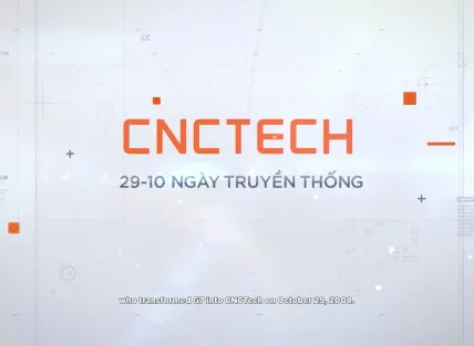  Phim "CNCTech - 15 năm Tiên phong và Kiến tạo"