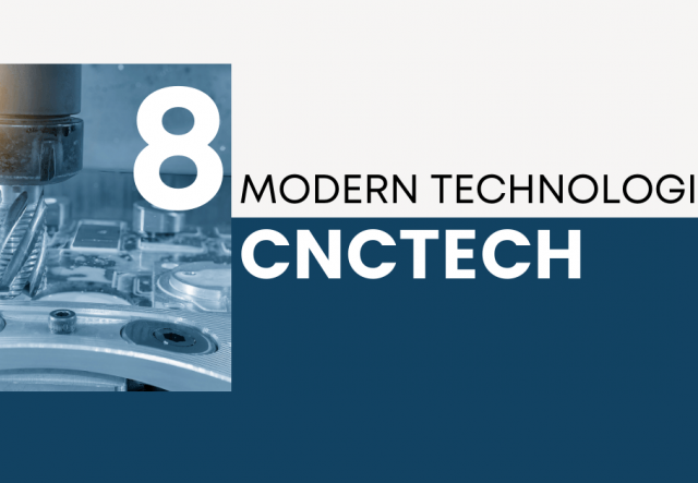 Unlock CNC Excellence with 8 Modern Technologies at CNCTech