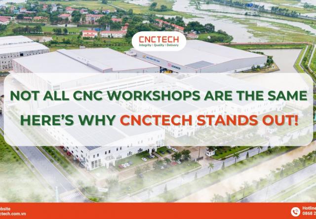 Not All CNC Workshops Are the Same – Here’s Why CNCTech Stands Out!